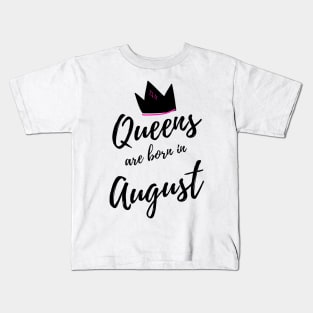 Queens are Born in August. Happy Birthday! Kids T-Shirt